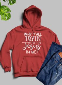 Why YAll Tryin To Test The Jesus In Me Hoodie (Color: Mauve, size: XX-large)