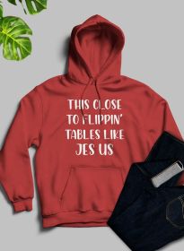 This Close to Flippin Tables Like Jesus Hoodie (Color: Mauve, size: X-large)