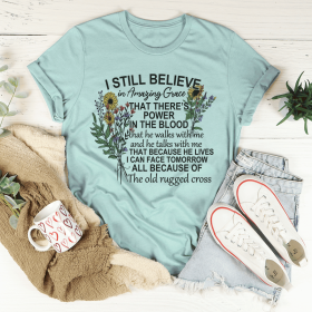 I Still Believe In Amazing Grace T-Shirt (Color: Heather Prism Dusty Blue, size: XL)
