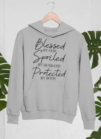 Blessed By God Spoiled By Husband Protected By Both Hoodie (Color: Athletic Heather, size: XX-large)