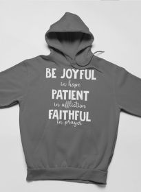 Be Joyful In Hope Patient In Affliction Faithful In Prayer Hoodie (Color: Black, size: small)
