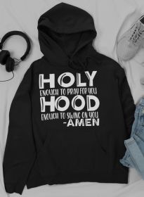 Holy Enough To Pray For Hoodie (Color: Black, size: X-large)