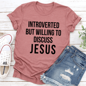 Introverted But Willing To Discuss Jesus T-Shirt (Color: Mauve, size: 3XL)