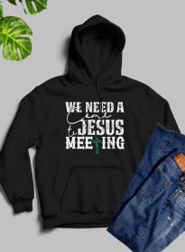 We Need A Come To Jesus Meeting Hoodie (Color: Black, size: large)