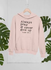 Always Pray & Never Give Up Hoodie (Color: Heather Prism Peach, size: small)