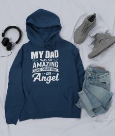 My Dad Was So Amazing God Made Him An Angel Hoodie (Color: Navy, size: medium)