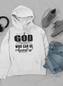 If God Is For Us Who Can Be Hoodie (Color: White, size: medium)