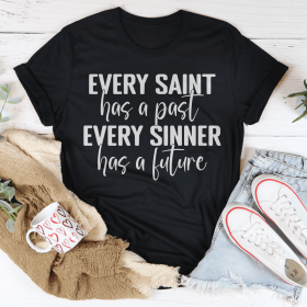 Every Saint Has A Past Every Sinner Has A Future T-Shirt (Color: Black Heather, size: M)